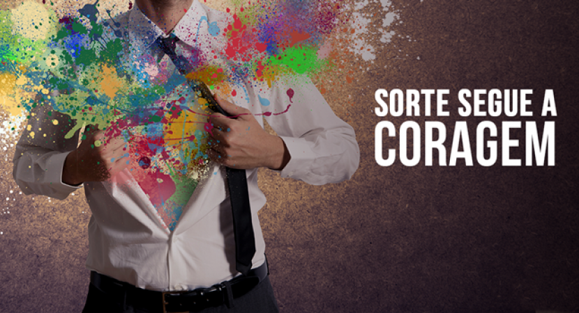 A Sorte Segue a Coragem